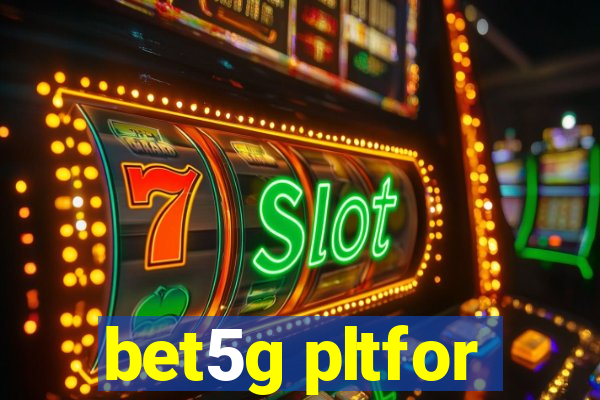 bet5g pltfor